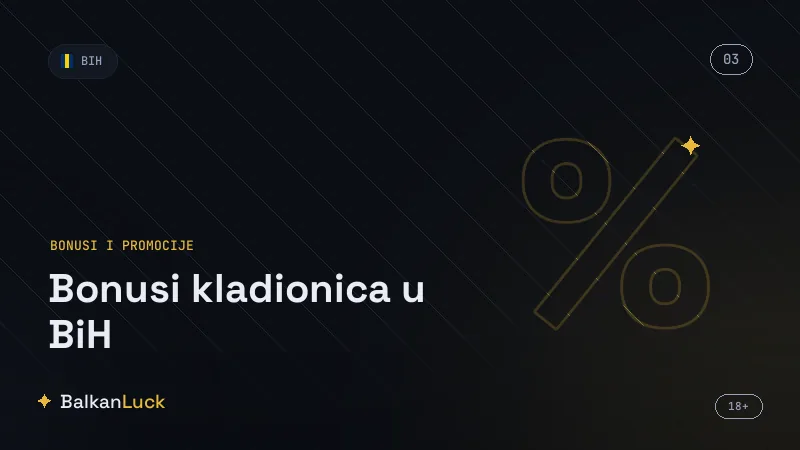 Bonusi kladionica BiH 2026: kompletan vodič kroz ponude - pregled najvažnijih informacija
