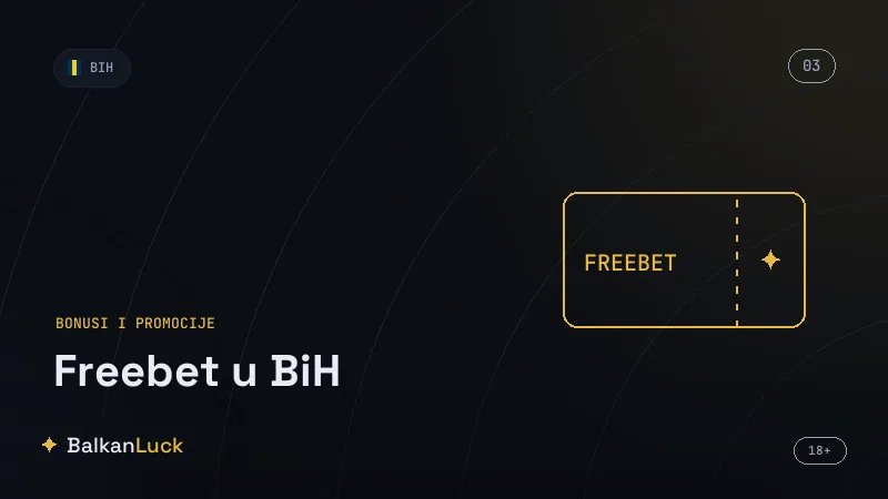 Freebet BiH 2026: najbolje besplatne oklade i kako ih iskoristiti - pregled najvažnijih informacija