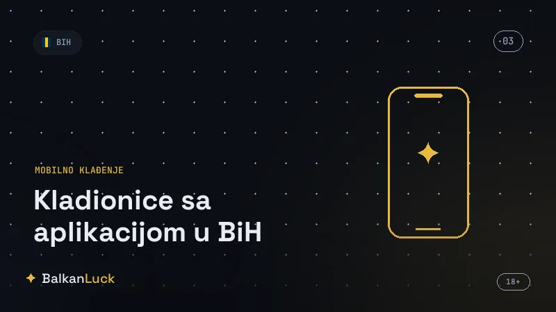 Kladionice aplikacija BiH 2026: najbolje aplikacije za Android i iOS - pregled najvažnijih informacija
