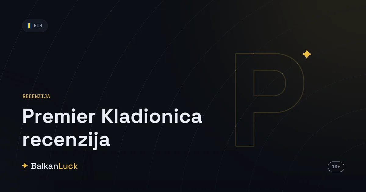 Premier kladionica BiH recenzija — sportska ponuda i kazino turniri