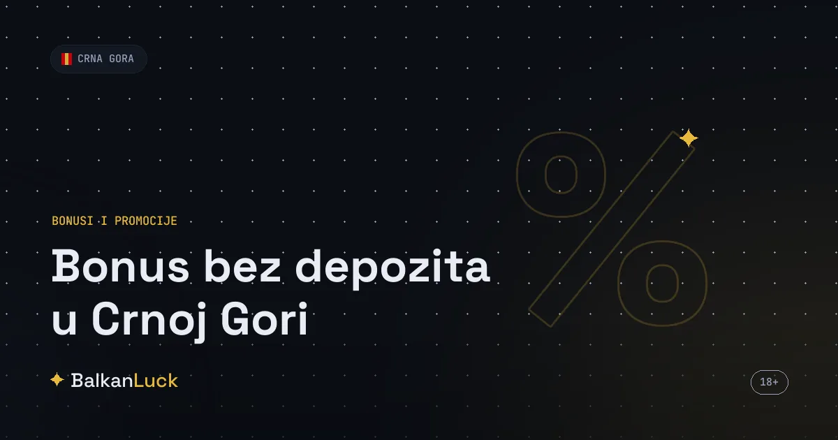 Bonus bez depozita Crna Gora - ponude bez uplate kod licenciranih operatera