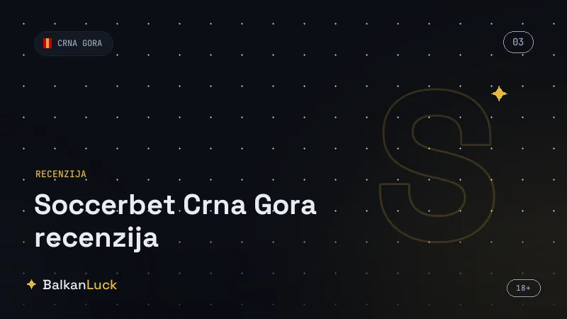 Soccerbet Crna Gora prednosti i mane, ocjena i konačan sud