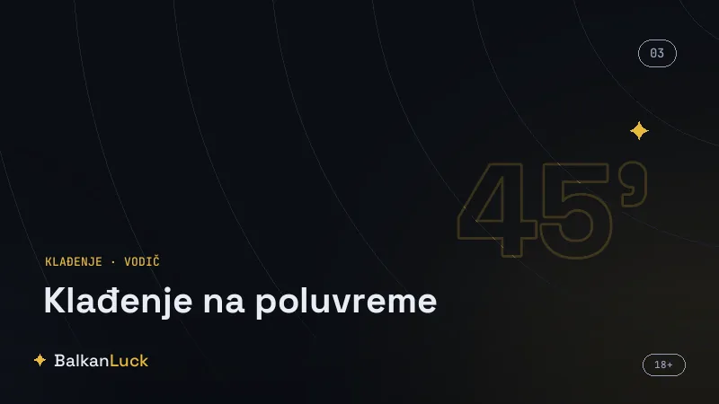 Klađenje na poluvreme u fudbalu i košarci sa deonicama meča