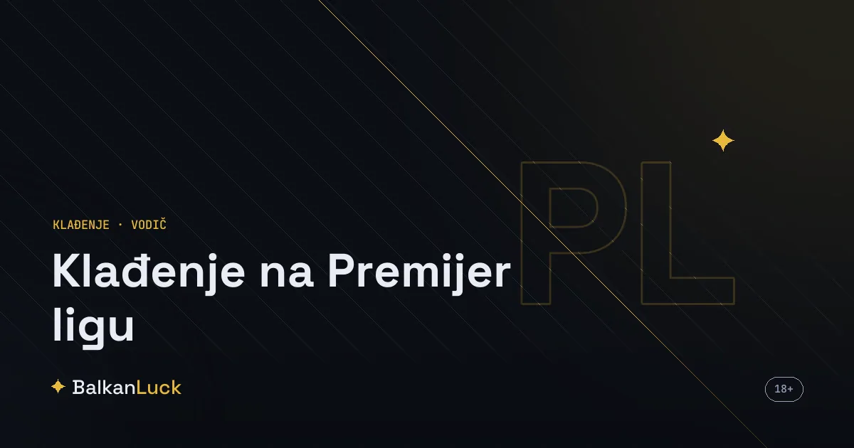 Klađenje na Premijer ligu kroz ukupan broj golova, hendikep i regionalne igrače