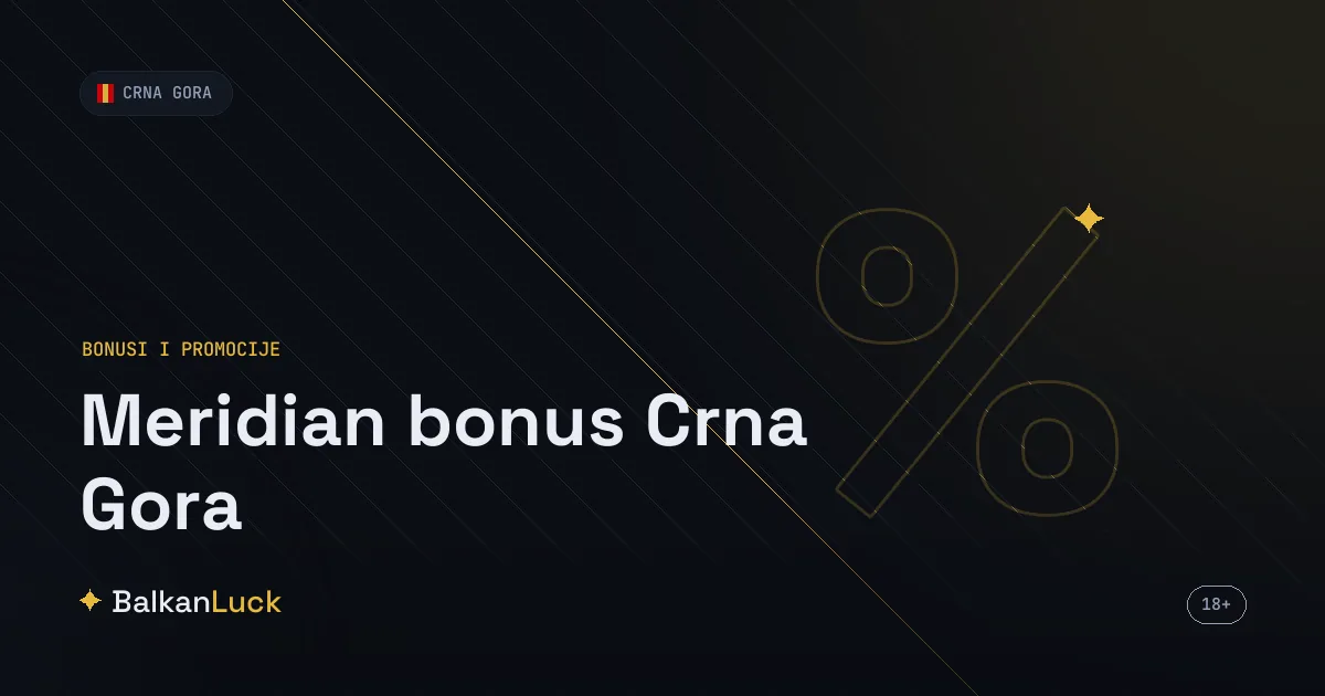 Meridian bonus Crna Gora: 20 eura tiket, 40 eura kazino i 100 odsto na depozit