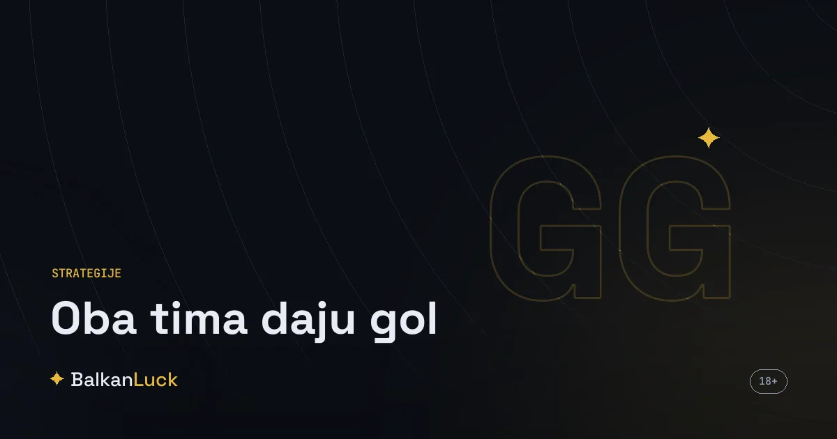 Oba tima daju gol strategija: GG i NG tržište na fudbalskom tiketu