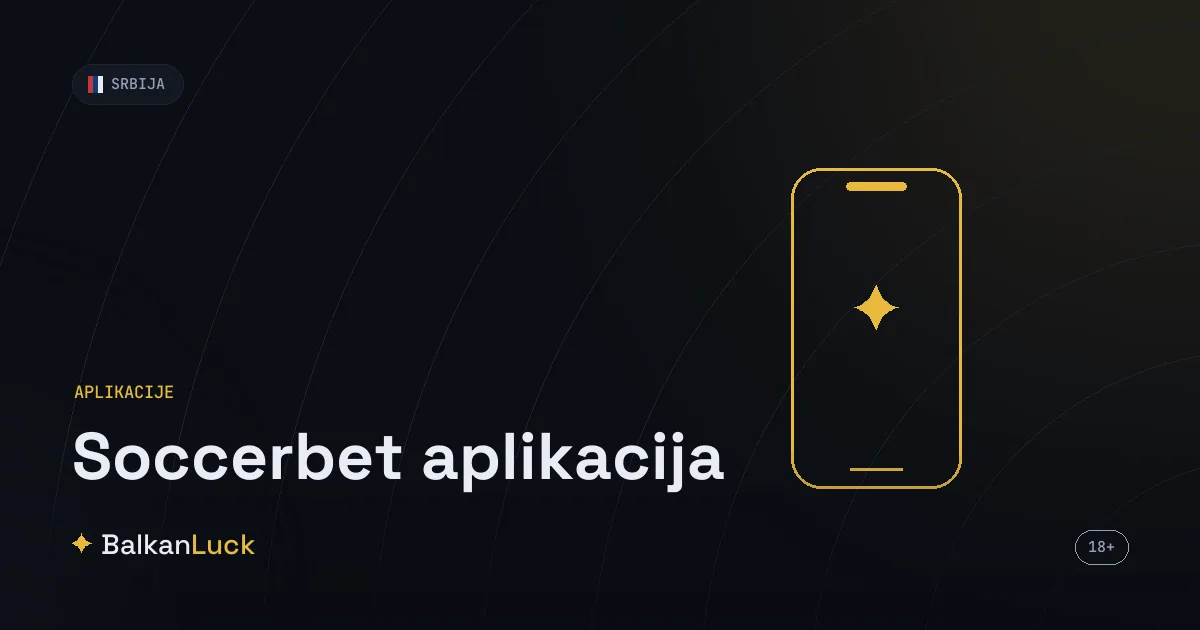 Soccerbet aplikacija za Android APK i iOS preuzimanje sa zvaničnog sajta