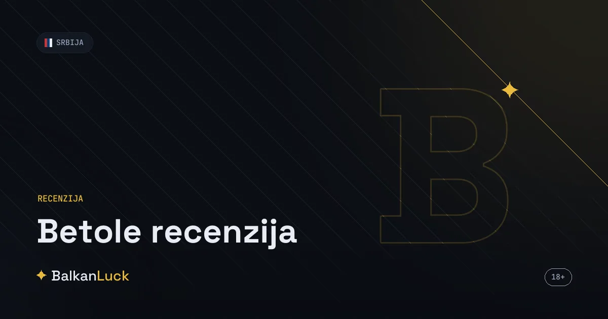 Betole recenzija 2026 - test licencirane kladionice i kazina u Srbiji