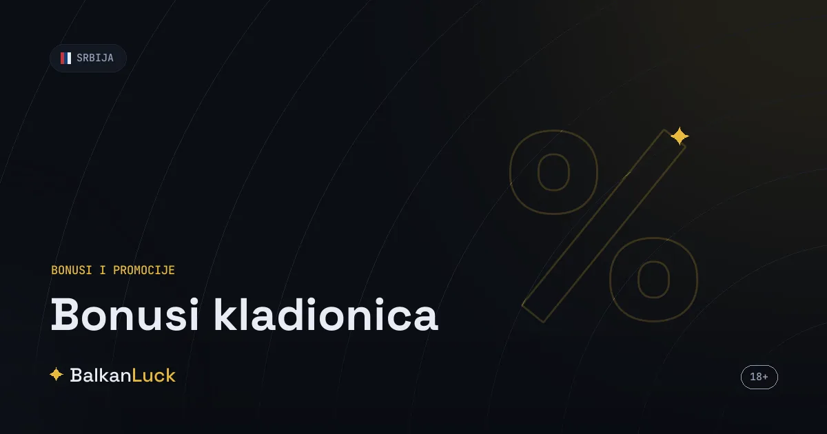 Bonusi kladionica u Srbiji 2026 - pregled svih aktuelnih ponuda i uslova
