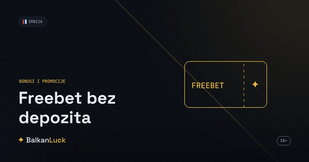Freebet bez depozita u Srbiji 2026 - besplatne opklade licenciranih kladionica
