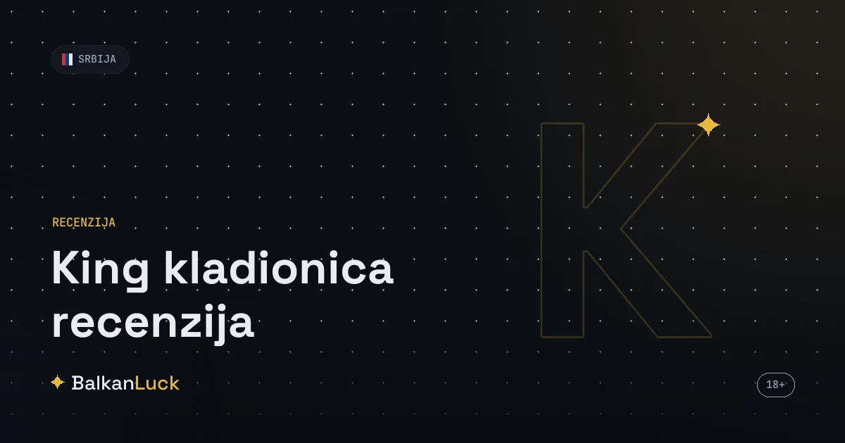 King kladionica recenzija 2026 - test licenciranog operatera u Srbiji