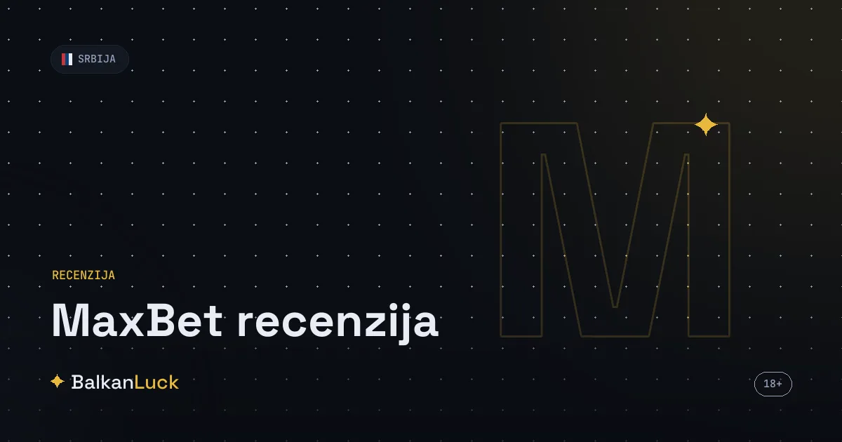 MaxBet recenzija 2026 - test kladionice, bonus i kvote u Srbiji