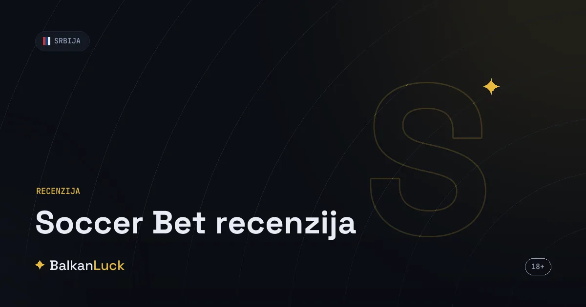 Soccer Bet recenzija 2026 - test kladionice, bonusa i kvota u Srbiji