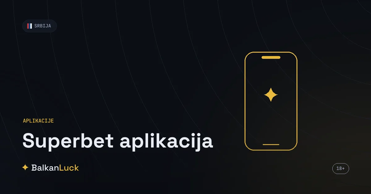 Superbet aplikacija za Android, iOS i Huawei sa bonusom za preuzimanje