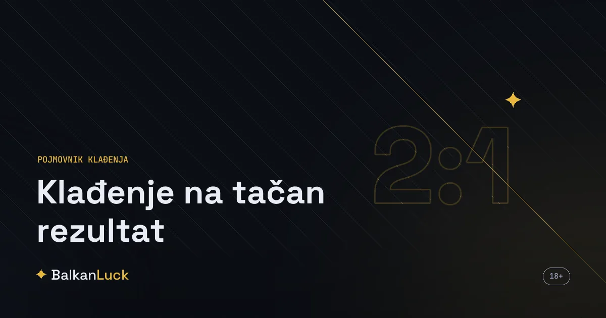 Klađenje na tačan rezultat meča sa visokim kvotama za precizan ishod