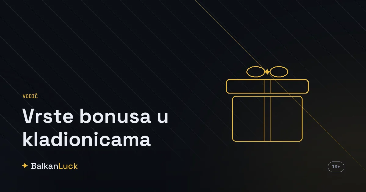 Vrste bonusa u kladionicama - sedam tipova ponuda objašnjeno